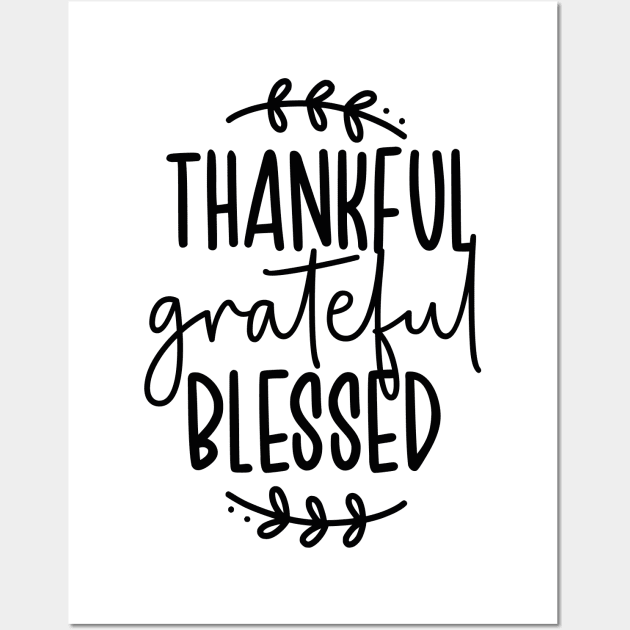 Thankful Grateful Blessed Wall Art by uncommontee